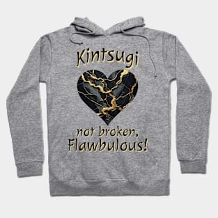 Kintsugi Not Broken, Flawbulous! cracked mended heart design Hoodie